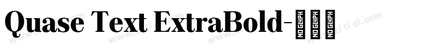 Quase Text ExtraBold字体转换 Quase Text ExtraBold字体转换